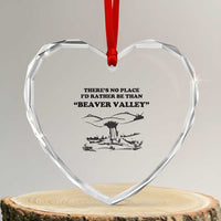 Funny Beaver Valley Heart Crystal Glass Ornament There’s No Place I'd Rather Be Adult Humor - Wonder Print Shop