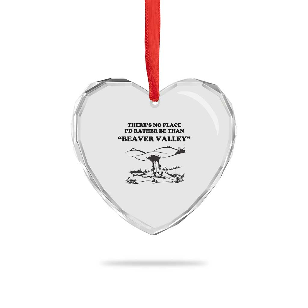 Funny Beaver Valley Heart Crystal Glass Ornament There’s No Place I'd Rather Be Adult Humor - Wonder Print Shop