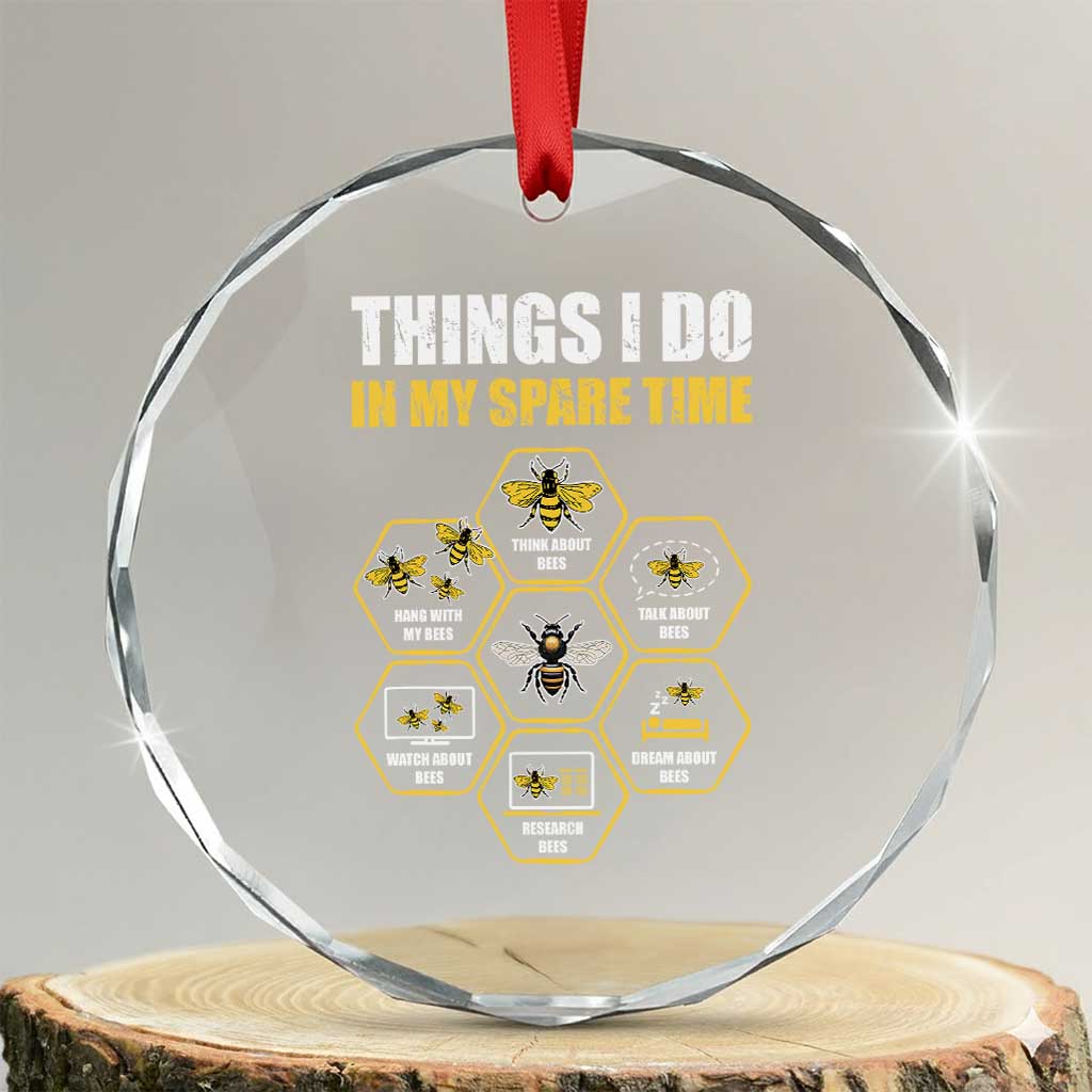 Funny Beekeeper Crystal Glass Ornament Things I Do in My Spare Time Beekeeping