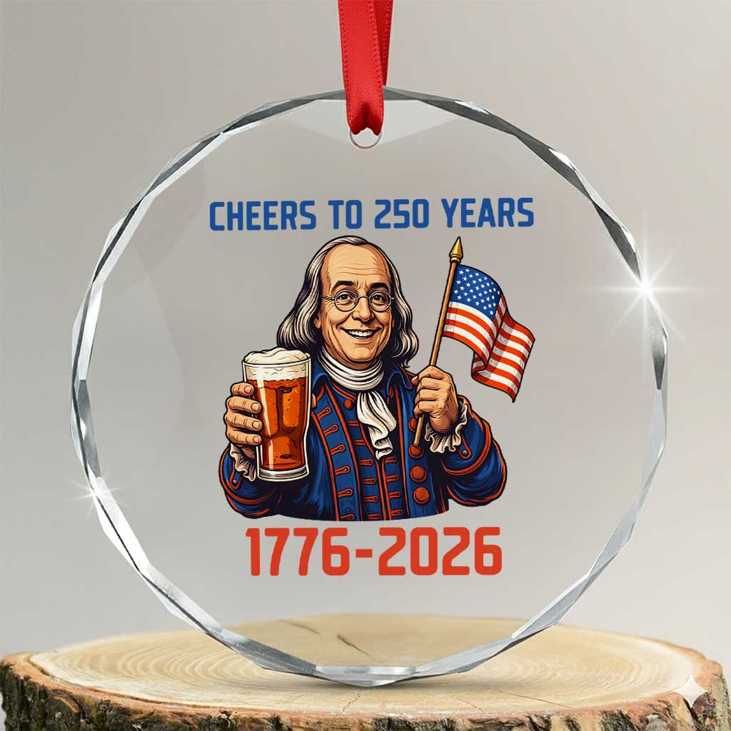 Funny Benjamin Franklin Crystal Glass Ornament Cheers To 250 Years