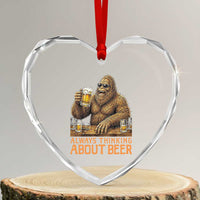Funny Bigfoot Always Thinking About Beer Heart Crystal Glass Ornament Beer Drinker Gift