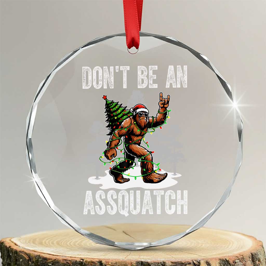 Funny Bigfoot Christmas Crystal Glass Ornament Do Not Be An Assquatch - Wonder Print Shop