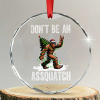 Funny Bigfoot Christmas Crystal Glass Ornament Do Not Be An Assquatch - Wonder Print Shop