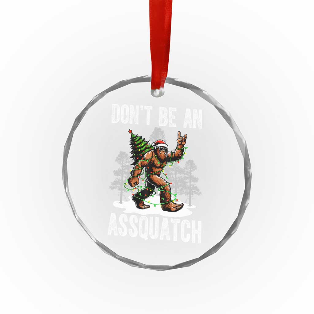 Funny Bigfoot Christmas Crystal Glass Ornament Do Not Be An Assquatch - Wonder Print Shop