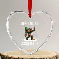 Funny Bigfoot Christmas Heart Crystal Glass Ornament Do Not Be An Assquatch - Wonder Print Shop