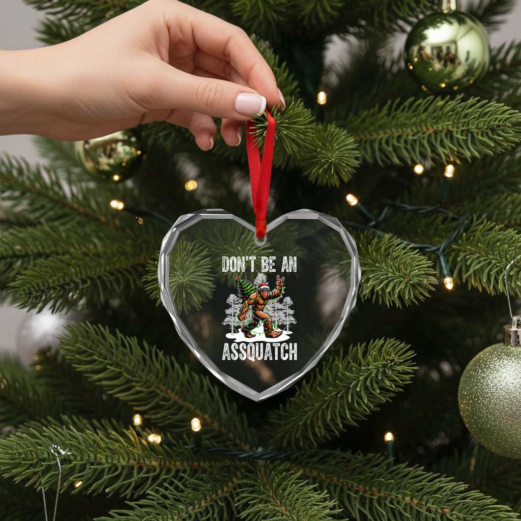 Funny Bigfoot Christmas Heart Crystal Glass Ornament Do Not Be An Assquatch - Wonder Print Shop