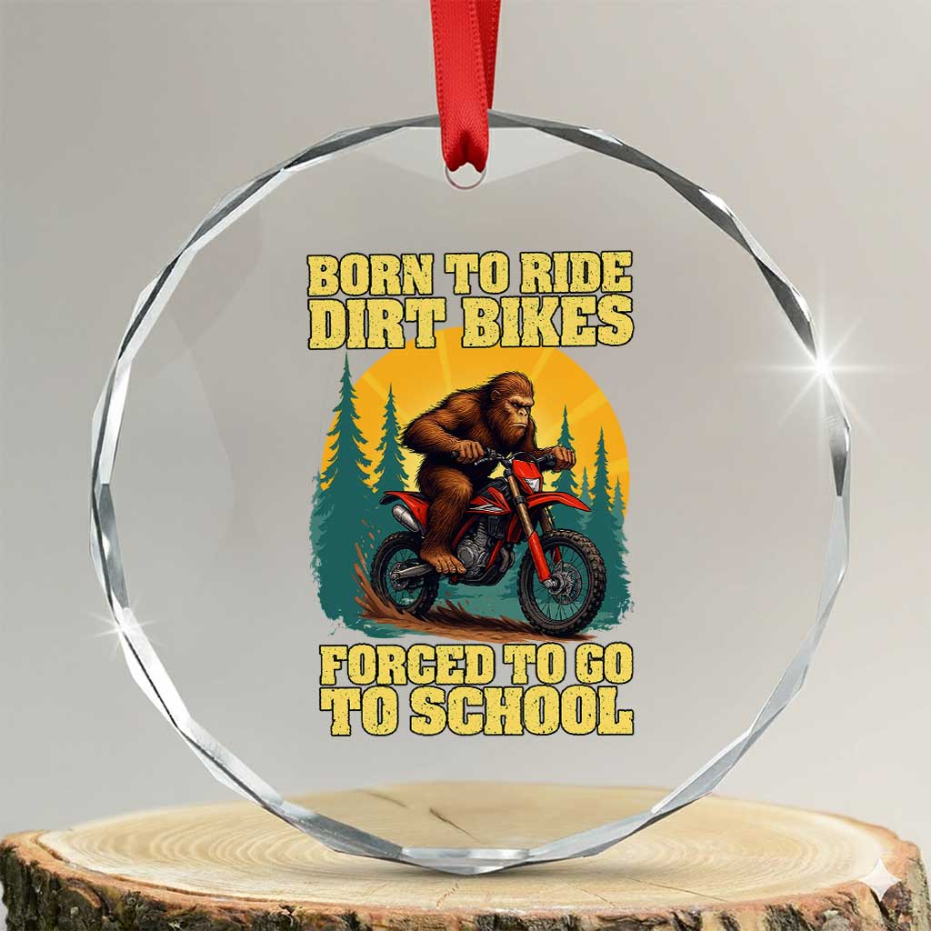 Funny Bigfoot Dirt Bike Crystal Glass Ornament Born To Ride Dirt Bikes Forced To Go To School TS14