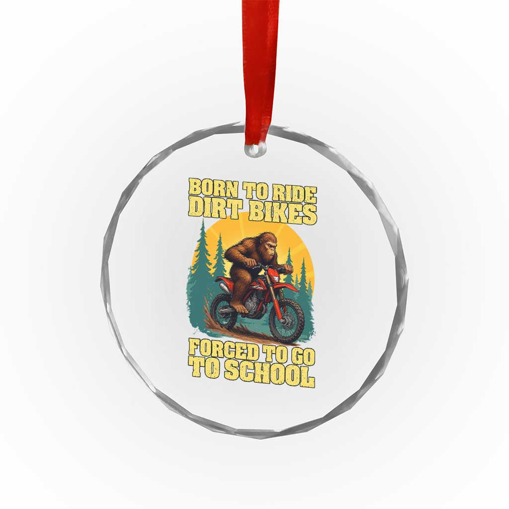 Funny Bigfoot Dirt Bike Crystal Glass Ornament Born To Ride Dirt Bikes Forced To Go To School TS14