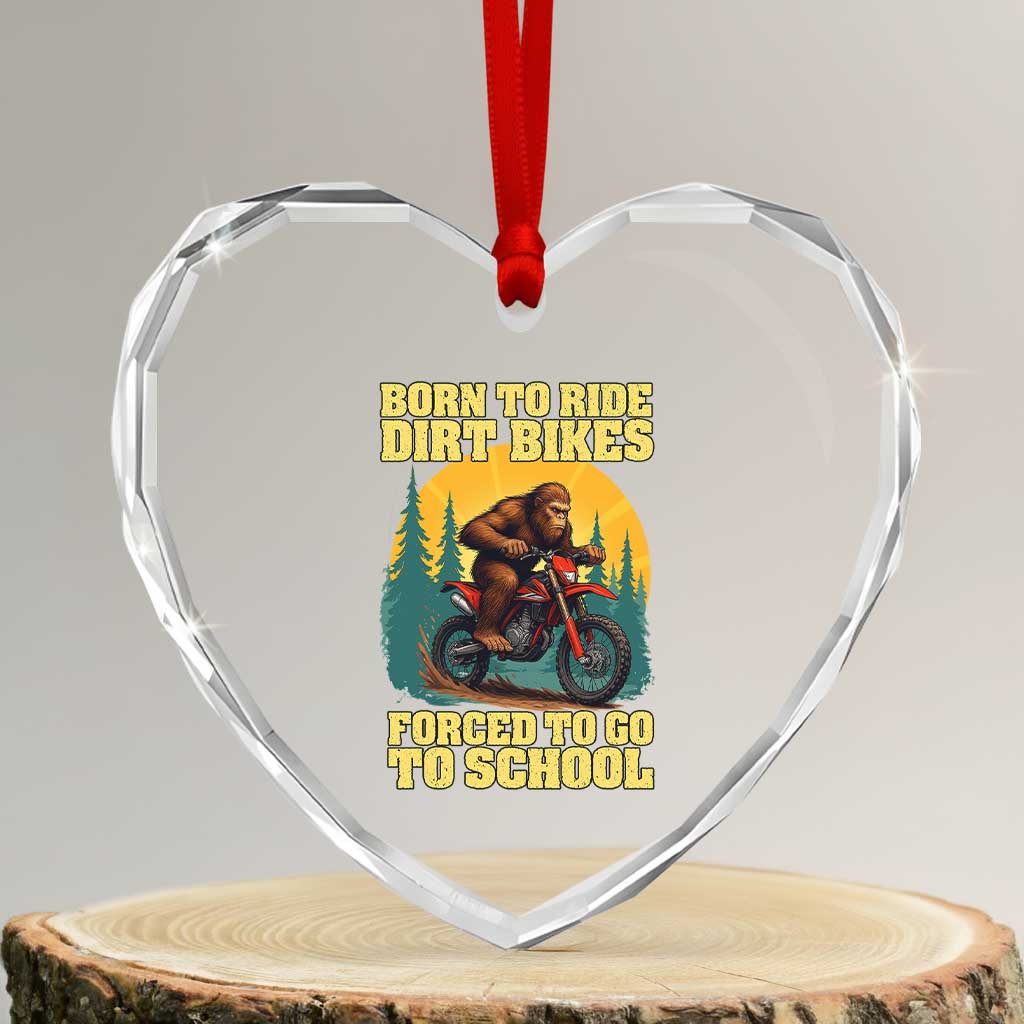 Funny Bigfoot Dirt Bike Heart Crystal Glass Ornament Born To Ride Dirt Bikes Forced To Go To School - Wonder Print Shop