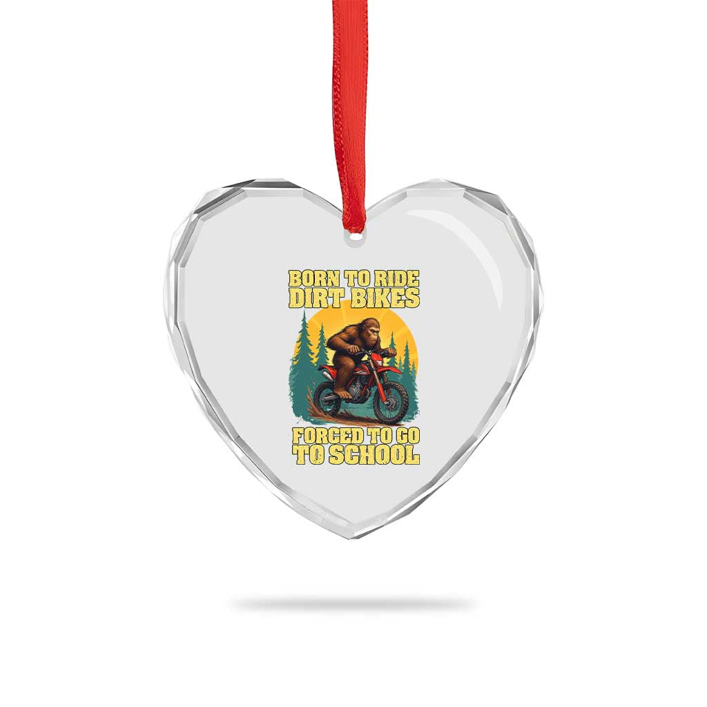 Funny Bigfoot Dirt Bike Heart Crystal Glass Ornament Born To Ride Dirt Bikes Forced To Go To School - Wonder Print Shop