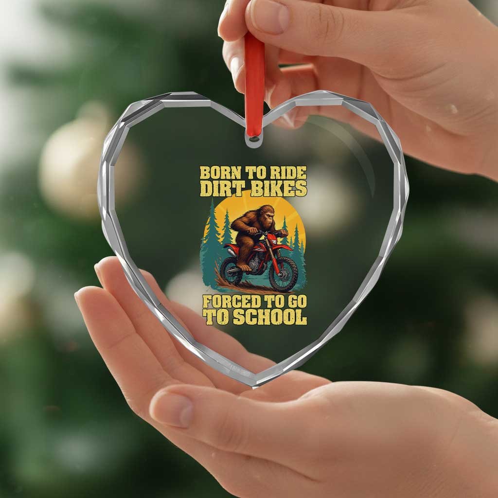 Funny Bigfoot Dirt Bike Heart Crystal Glass Ornament Born To Ride Dirt Bikes Forced To Go To School - Wonder Print Shop