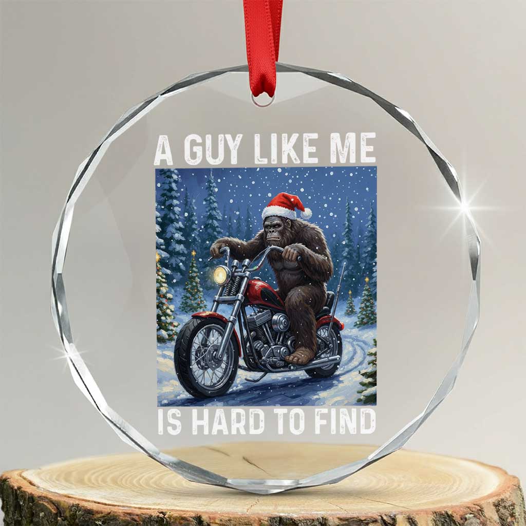 Funny Bigfoot Motorcycle Christmas Crystal Glass Ornament A Guy Like Me Is Hard To Forest Find - Wonder Print Shop