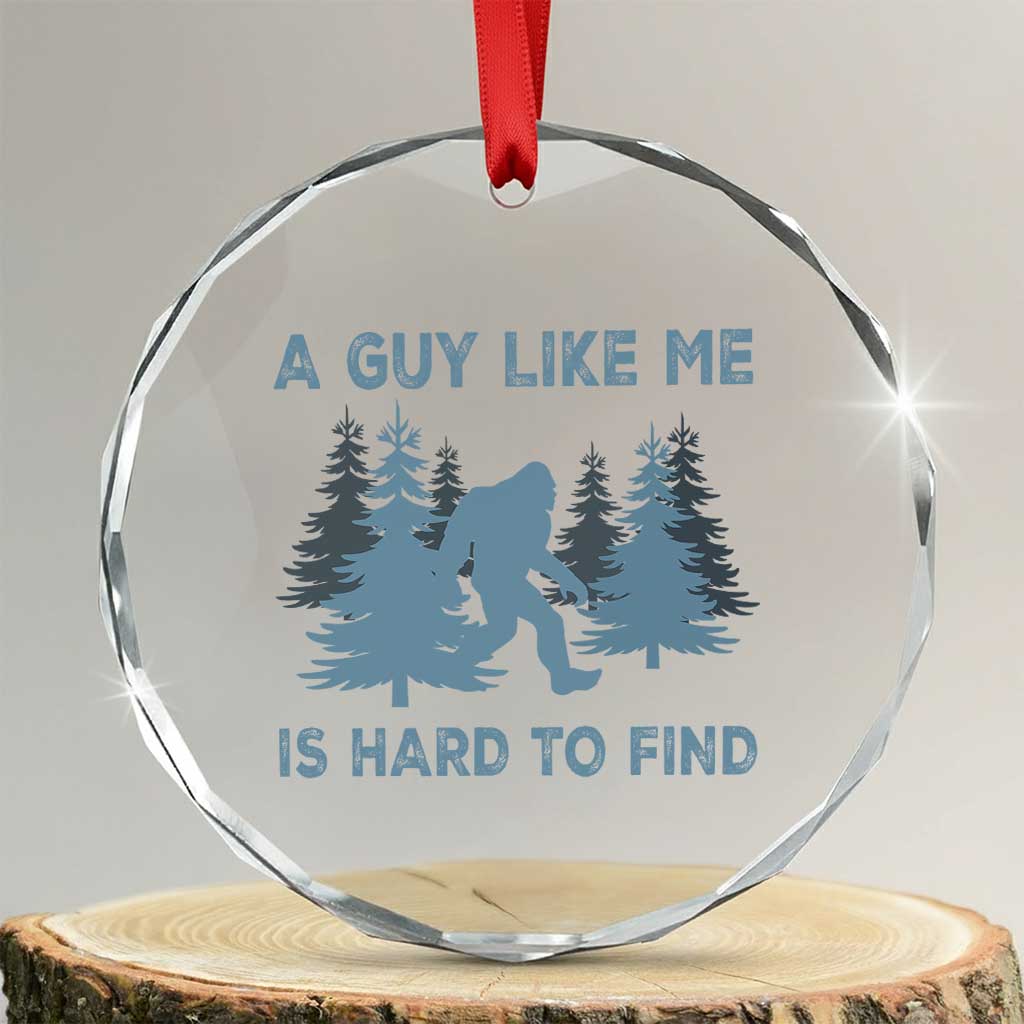 Funny Bigfoot Sasquatch Crystal Glass Ornament A Guy Like Me Is Hard To Find Forest Silhouette - Wonder Print Shop