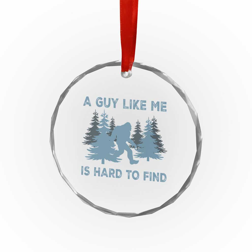 Funny Bigfoot Sasquatch Crystal Glass Ornament A Guy Like Me Is Hard To Find Forest Silhouette - Wonder Print Shop