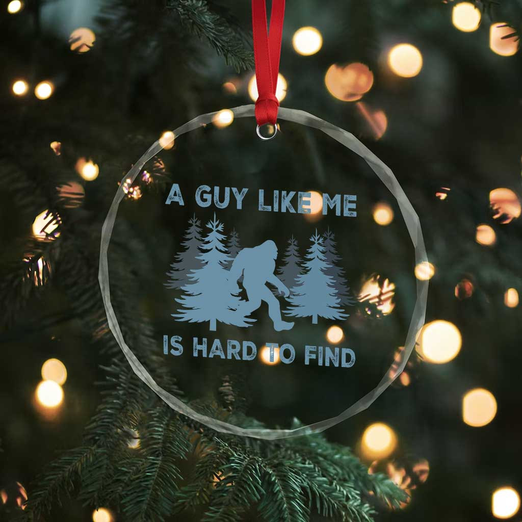 Funny Bigfoot Sasquatch Crystal Glass Ornament A Guy Like Me Is Hard To Find Forest Silhouette - Wonder Print Shop