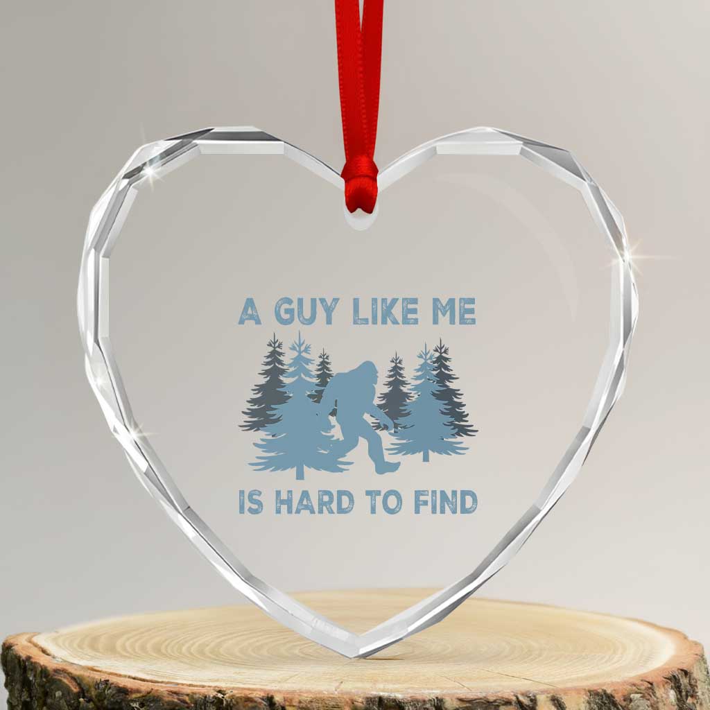 Funny Bigfoot Sasquatch Heart Crystal Glass Ornament A Guy Like Me Is Hard To Find Forest Silhouette - Wonder Print Shop