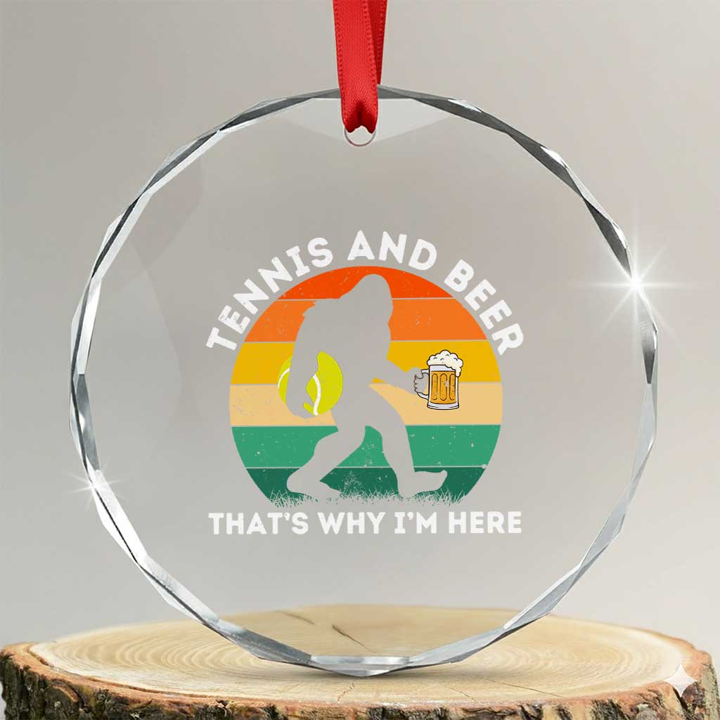 Funny Bigfoot Tennis Player Beer Lover Crystal Glass Ornament That Is Why I Am Here - Wonder Print Shop