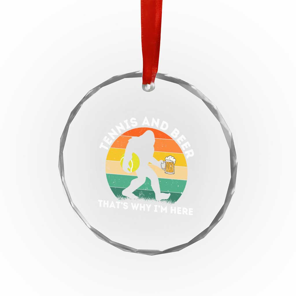 Funny Bigfoot Tennis Player Beer Lover Crystal Glass Ornament That Is Why I Am Here - Wonder Print Shop