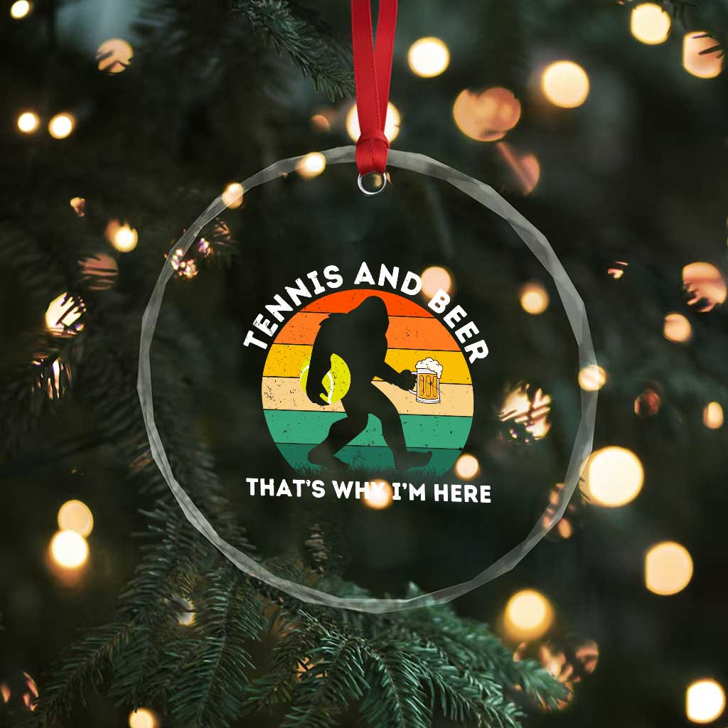Funny Bigfoot Tennis Player Beer Lover Crystal Glass Ornament That Is Why I Am Here - Wonder Print Shop