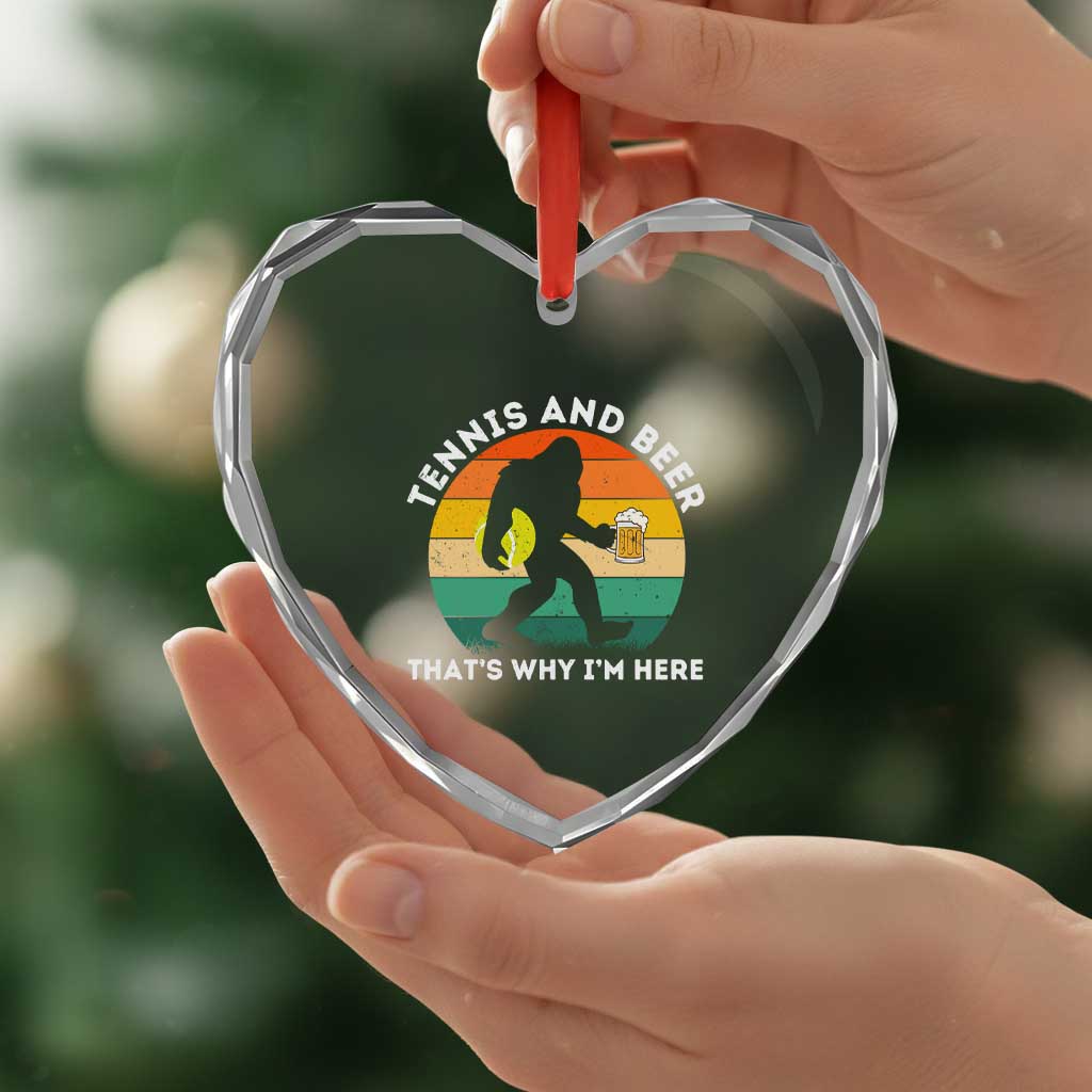 Funny Bigfoot Tennis Player Beer Lover Heart Crystal Glass Ornament That Is Why I Am Here - Wonder Print Shop