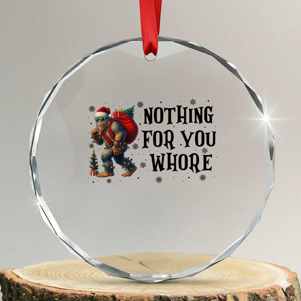 Funny Bigfoot Xmas Crystal Glass Ornament Nothing For You Whore Sasquatch TS14