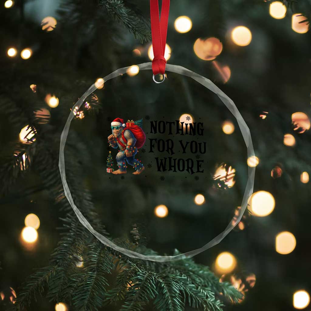 Funny Bigfoot Xmas Crystal Glass Ornament Nothing For You Whore Sasquatch TS14