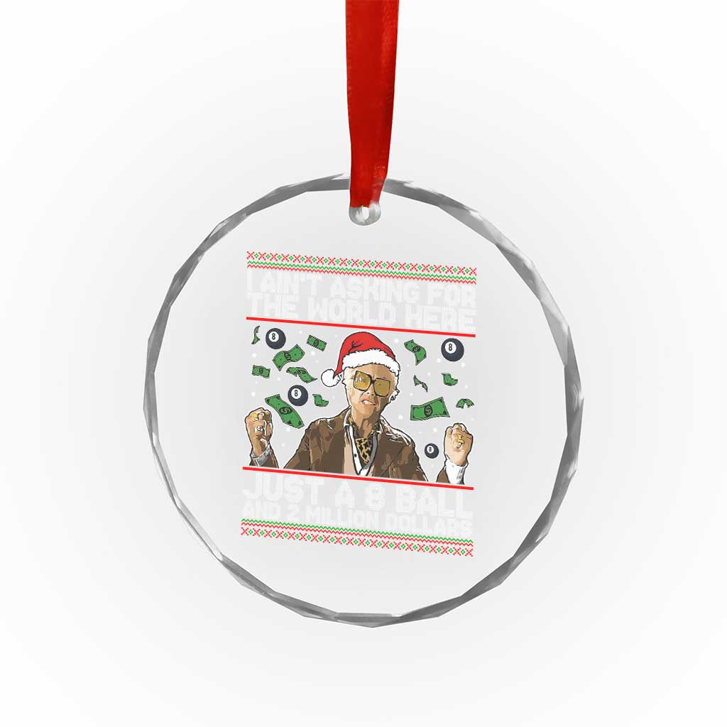 Funny Billy Wish Meme Just A 8 Ball and 2 Million Dollars Crystal Glass Ornament Baby Uncle Ain't Asking for The World - Wonder Print Shop