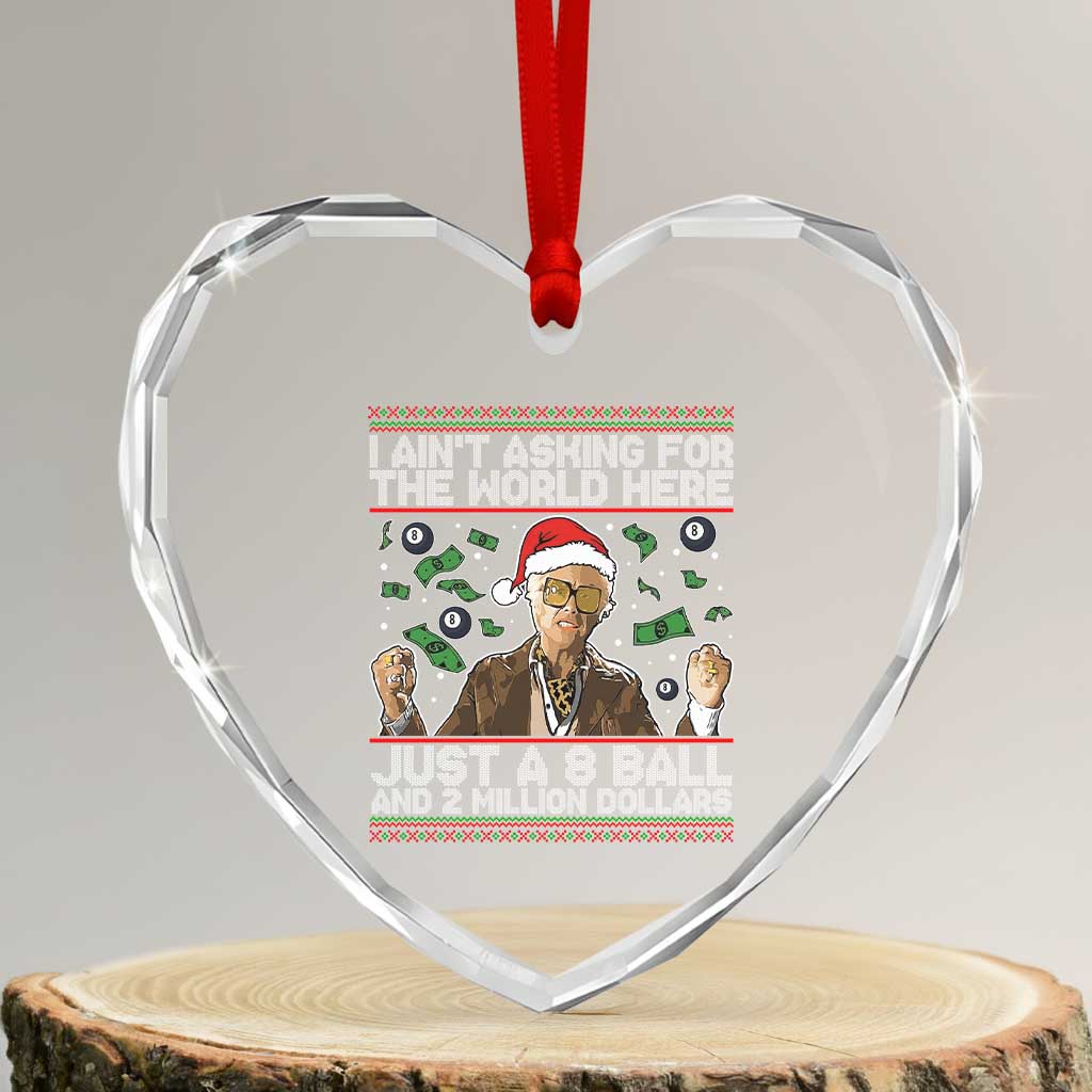 Funny Billy Wish Meme Just A 8 Ball and 2 Million Dollars Heart Crystal Glass Ornament Baby Uncle Ain't Asking for The World - Wonder Print Shop