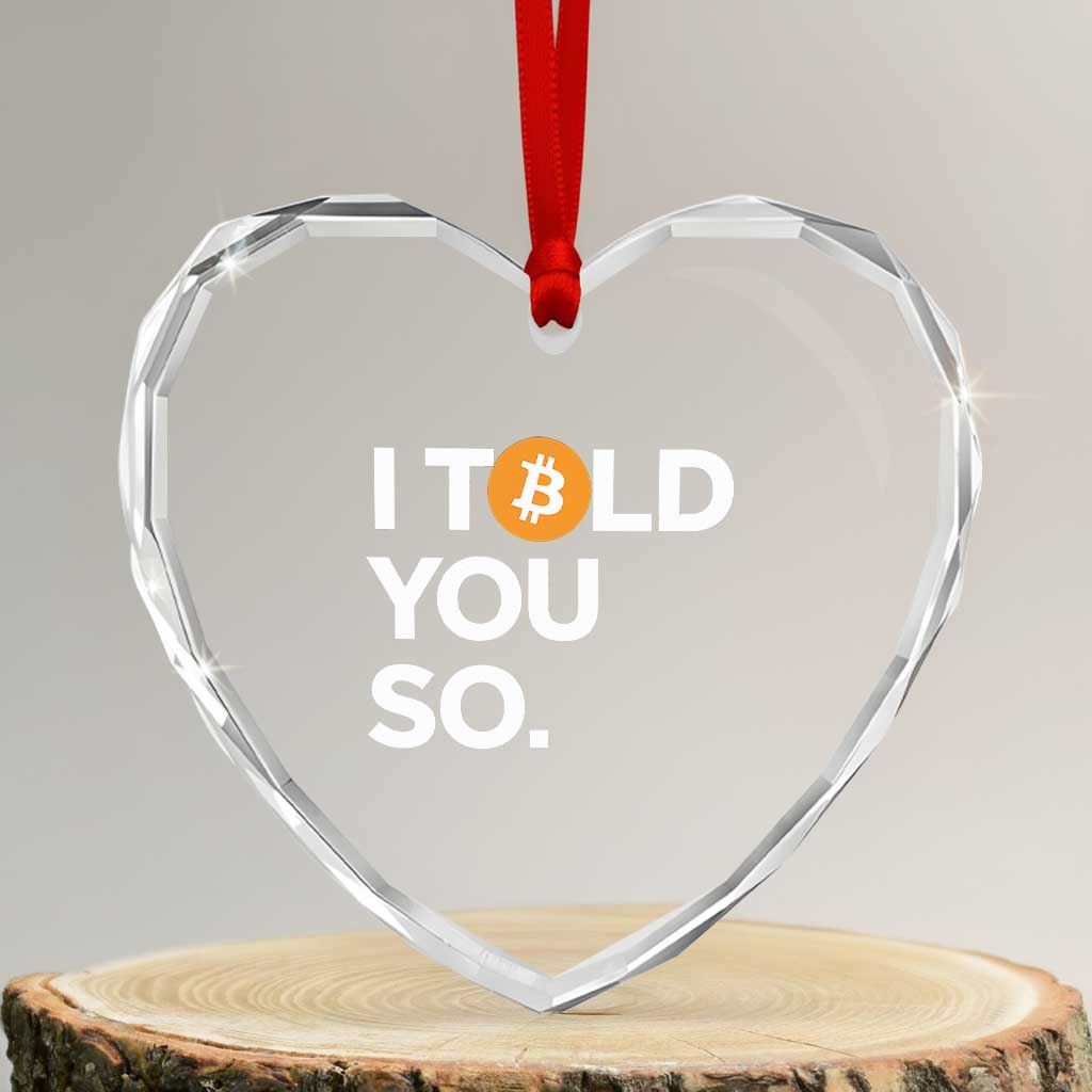 Funny Bitcoin Heart Crystal Glass Ornament Bitcoin I Told You So Funny BTC Crypto Cryptocurrency Trader - Wonder Print Shop