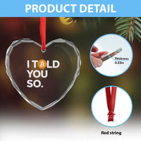 Funny Bitcoin Heart Crystal Glass Ornament Bitcoin I Told You So Funny BTC Crypto Cryptocurrency Trader - Wonder Print Shop