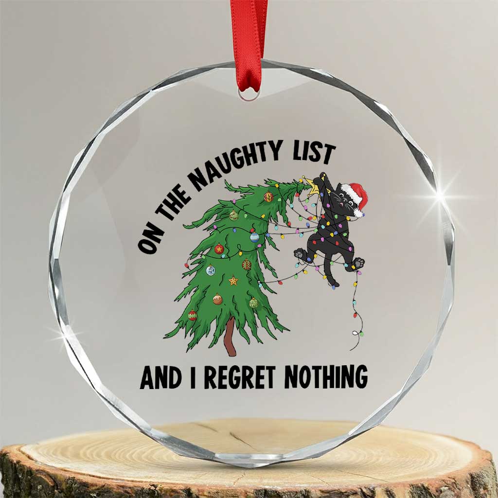 Funny Black Cat Christmas Crystal Glass Ornament On the Naughty List And I Regret Nothing - Wonder Print Shop