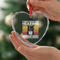 Funny Black Cat Meme Heart Crystal Glass Ornament I Have Selective Hearing You Were Not Selected Today - Wonder Print Shop