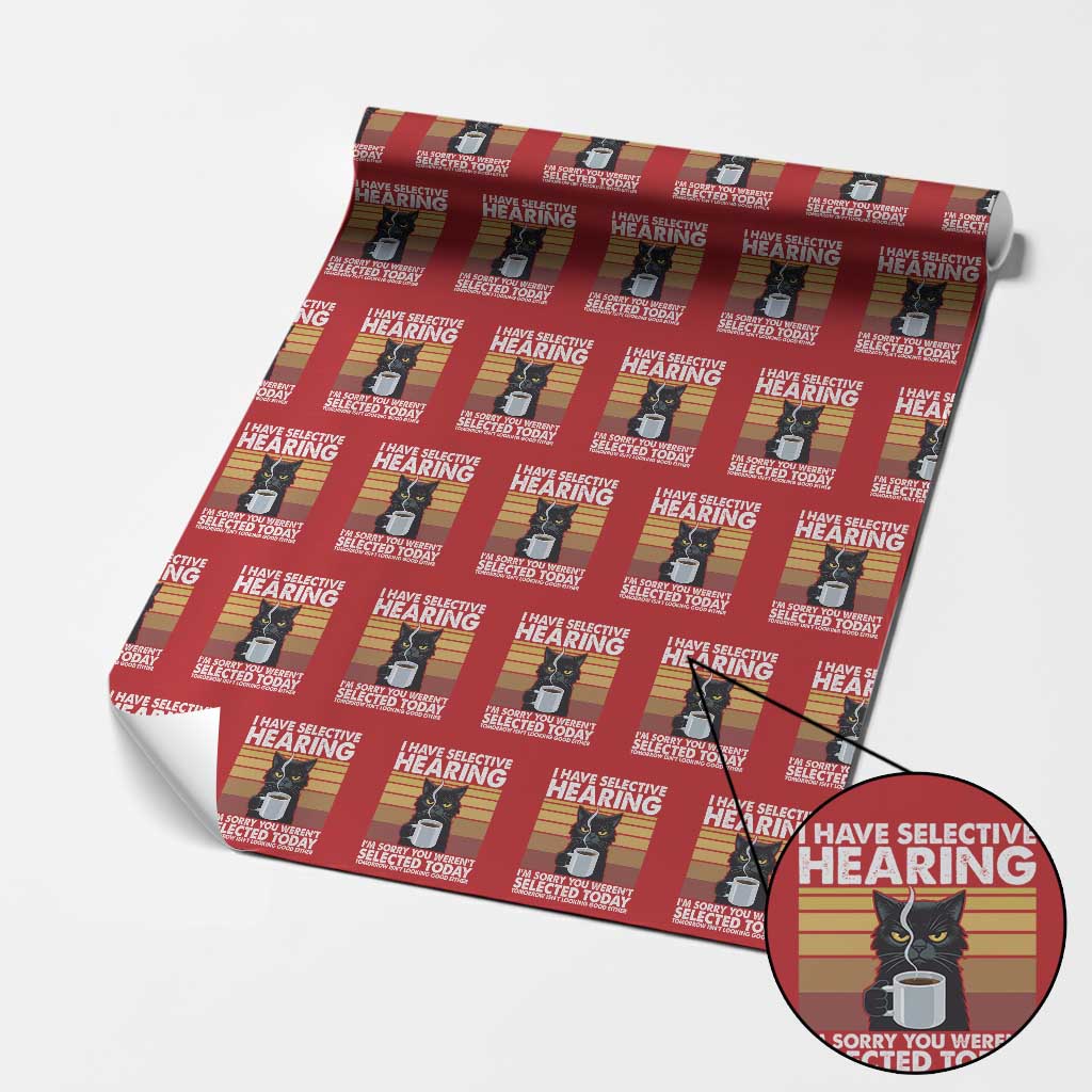 Funny Black Cat Meme Wrapping Paper Roll I Have Selective Hearing You Were Not Selected Today - Wonder Print Shop