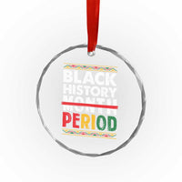 Funny Black History Period Crystal Glass Ornament Pride African