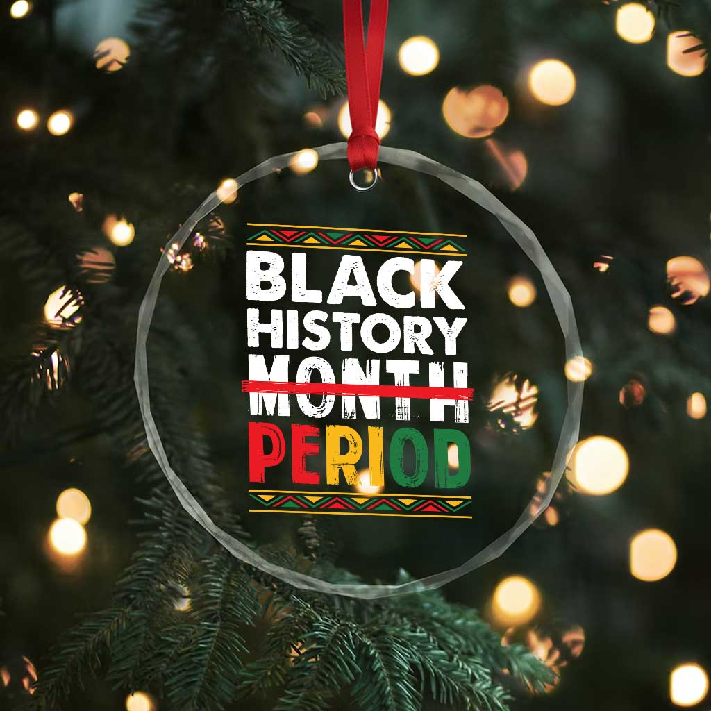 Funny Black History Period Crystal Glass Ornament Pride African