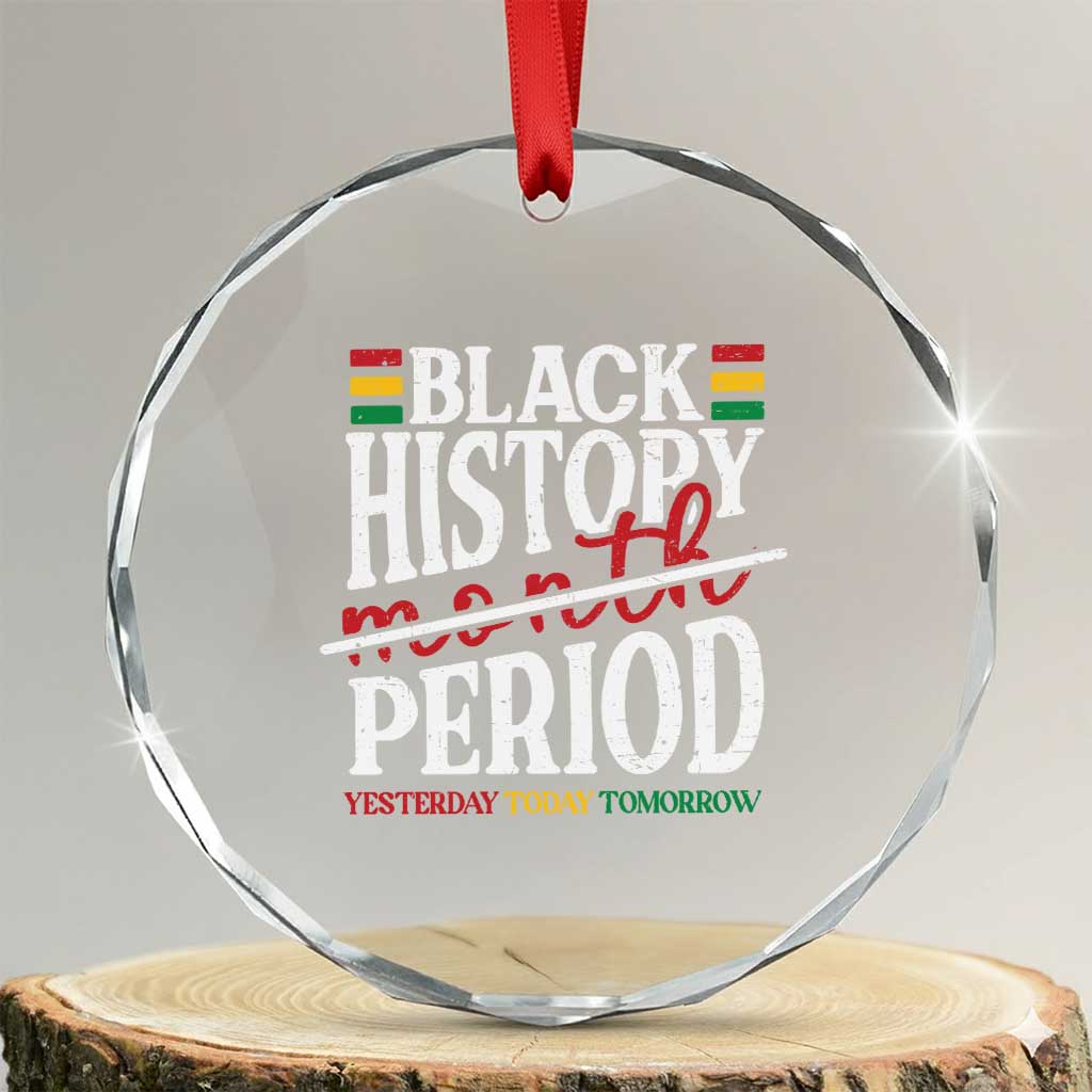 Funny Black History Period Yesterday Today Tomorrow Crystal Glass Ornament Pride African