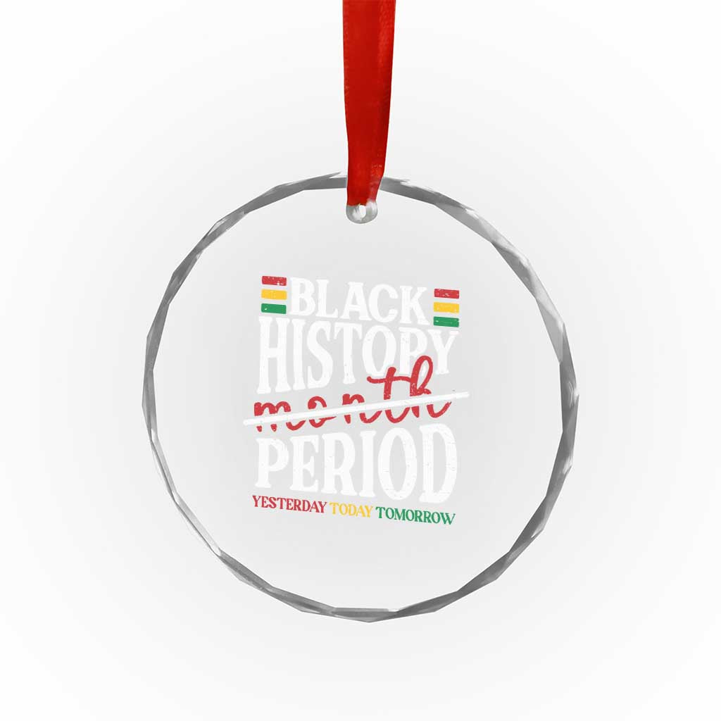 Funny Black History Period Yesterday Today Tomorrow Crystal Glass Ornament Pride African