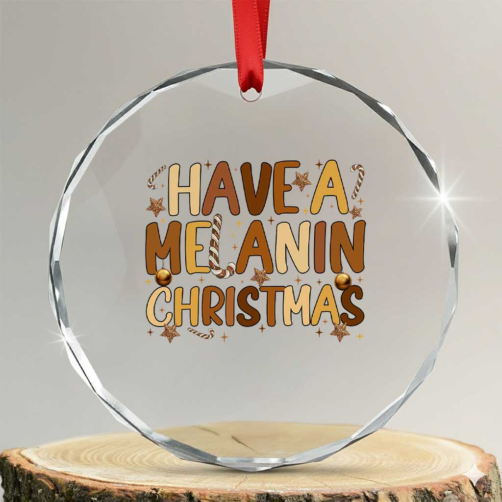 Funny Black Pride Have A Melanin Christmas Crystal Glass Ornament Culture Gift - Wonder Print Shop