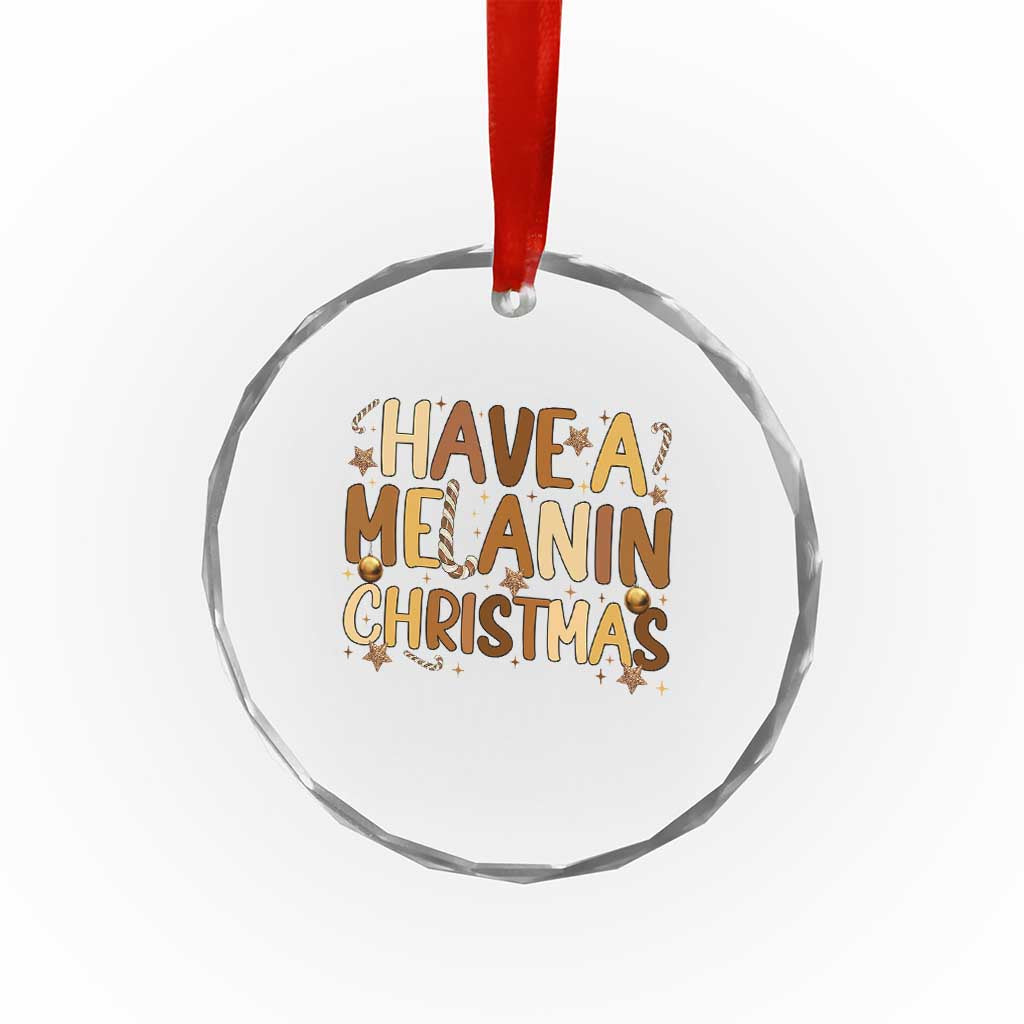 Funny Black Pride Have A Melanin Christmas Crystal Glass Ornament Culture Gift - Wonder Print Shop