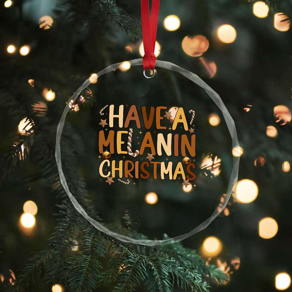 Funny Black Pride Have A Melanin Christmas Crystal Glass Ornament Culture Gift - Wonder Print Shop