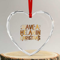 Funny Black Pride Have A Melanin Christmas Heart Crystal Glass Ornament Culture Gift - Wonder Print Shop