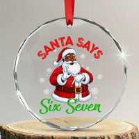 Funny Black Santa Says Six Seven Crystal Glass Ornament Christmas 67 Meme African American Santa Gen Alpha Slang - Wonder Print Shop