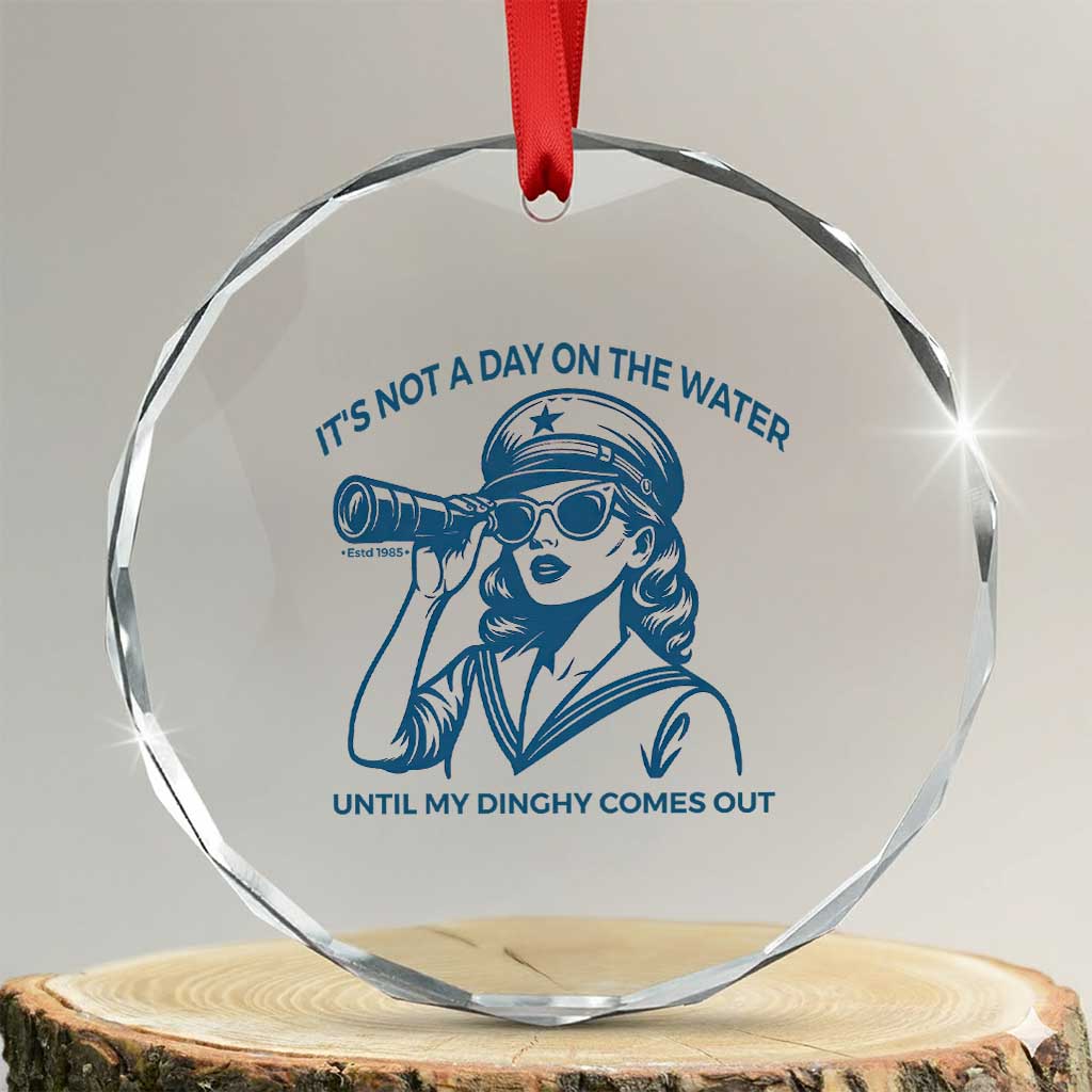 Funny Boat Captain Girl Crystal Glass Ornament It Is Not A Day On The Lake Until My Dinghy Comes Out - Wonder Print Shop