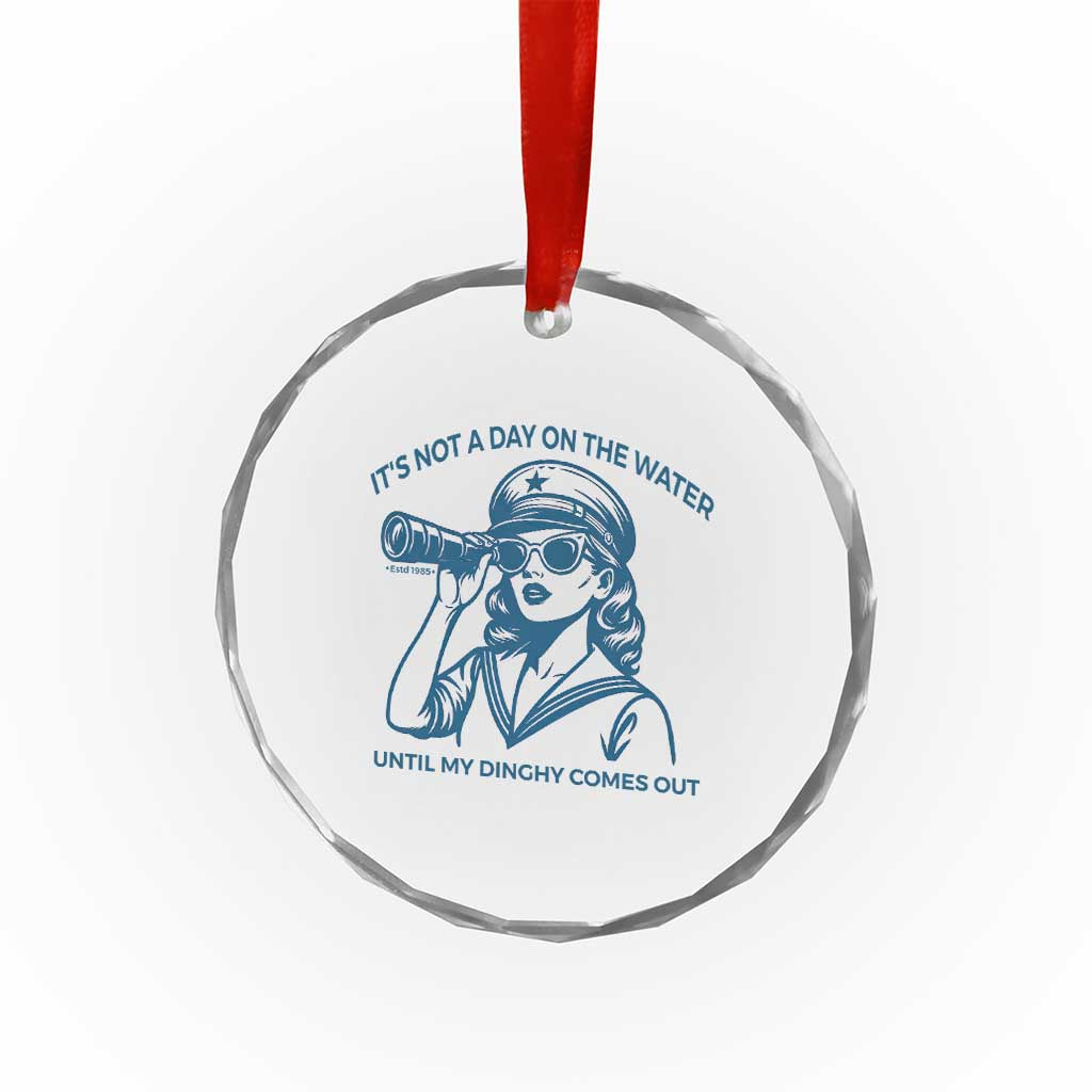 Funny Boat Captain Girl Crystal Glass Ornament It Is Not A Day On The Lake Until My Dinghy Comes Out - Wonder Print Shop