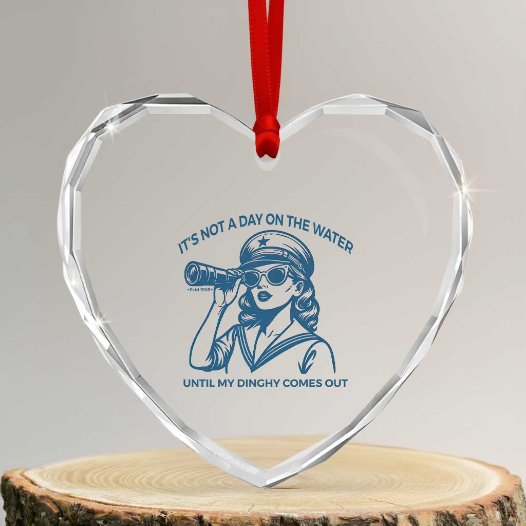 Funny Boat Captain Girl Heart Crystal Glass Ornament It Is Not A Day On The Lake Until My Dinghy Comes Out - Wonder Print Shop