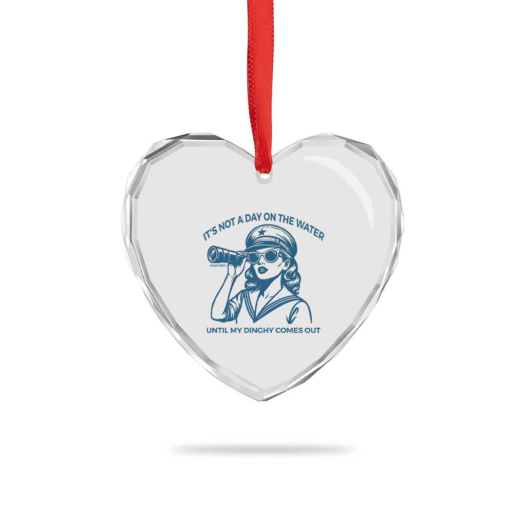 Funny Boat Captain Girl Heart Crystal Glass Ornament It Is Not A Day On The Lake Until My Dinghy Comes Out - Wonder Print Shop