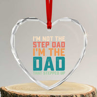 Funny Bonus Dad Heart Crystal Glass Ornament Retro Not The Step Dad Im The Dad That Stepped Up