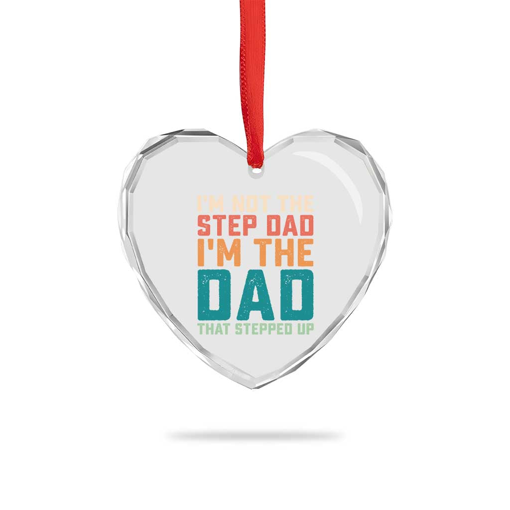 Funny Bonus Dad Heart Crystal Glass Ornament Retro Not The Step Dad Im The Dad That Stepped Up