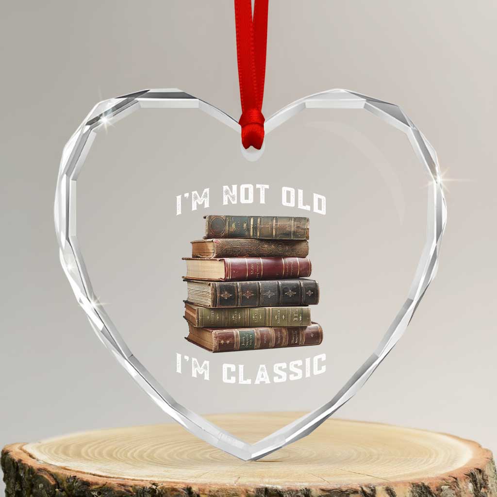Funny Book Lover Heart Crystal Glass Ornament I Am Not Old I Am Classic - Wonder Print Shop