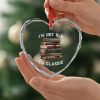 Funny Book Lover Heart Crystal Glass Ornament I Am Not Old I Am Classic - Wonder Print Shop